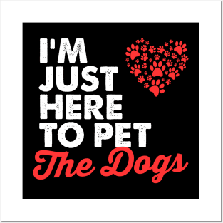 im just here to pet all the dogs, Funny Dog animal lover gifts ideas Posters and Art